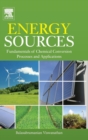 Energy Sources : Fundamentals of Chemical Conversion Processes and Applications - Book