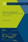 Particle Formation with Supercritical Fluids : Challenges and Limitations Volume 6 - Book