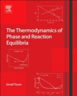 The Thermodynamics of Phase and Reaction Equilibria - Book