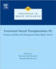 Functional Neural Transplantation III : Primary and Stem Cell Therapies for Brain Repair, Part II Volume 201 - Book