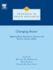 Changing Brains : Applying Brain Plasticity to Advance and Recover Human Ability Volume 207 - Book