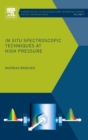 In situ Spectroscopic Techniques at High Pressure : Volume 7 - Book