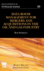 Data Room Management for Mergers and Acquisitions in the Oil and Gas Industry : Volume 69 - Book