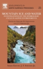 Mountain Ice and Water : Investigations of the Hydrologic Cycle in Alpine Environments Volume 21 - Book