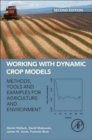 Working with Dynamic Crop Models : Methods, Tools and Examples for Agriculture and Environment - Book