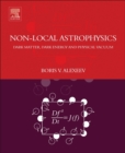 Nonlocal Astrophysics : Dark Matter, Dark Energy and Physical Vacuum - Book