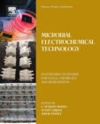 Biomass, Biofuels, Biochemicals : Microbial Electrochemical Technology: Sustainable Platform for Fuels, Chemicals and Remediation - Book