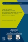 Synthesis of Nanostructured Materials in Near and/or Supercritical Fluids : Methods, Fundamentals and Modeling Volume 8 - Book