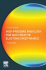 High Pressure Rheology for Quantitative Elastohydrodynamics - Book