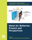Electrochemical Power Sources: Fundamentals, Systems, and Applications : Metal-Air Batteries: Present and Perspectives - Book