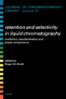 Retention and Selectivity in Liquid Chromatography : Prediction, Standardisation and Phase Comparisons Volume 57 - Book