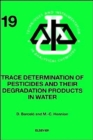 Trace Determination of Pesticides and their Degradation Products in Water (BOOK REPRINT) : Volume 19 - Book