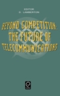 Beyond Competition : The Future of Telecommunications - Book