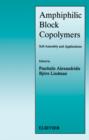 Amphiphilic Block Copolymers : Self-Assembly and Applications - Book