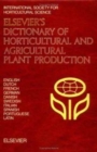 Elsevier's Dictionary of Horticultural and Agricultural Plant Production : In English, Dutch, French, German, Danish, Swedish, Italian, Spanish, Portuguese and Latin - Book