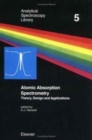 Atomic Absorption Spectrometry : Theory, Design and Applications Volume 5 - Book