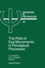The Role of Eye Movements in Perceptual Processes : Volume 88 - Book
