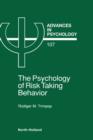 The Psychology of Risk Taking Behavior : Volume 107 - Book