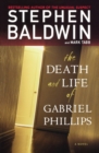 The Death and Life of Gabriel Phillips : A Novel - Book