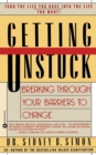 Getting Unstuck : Breaking Through Your Barriers to Change - Book