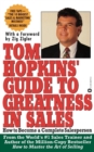 Tom Hopkins Guide to Greatness in Sales : How to Become a Complete Salesperson - Book
