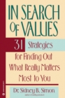 In Search of Values : 31 Strategies for Finding Out What Really Matters Most to You - Book