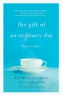 The Gift Of An Ordinary Day : A Mother's Memoir - Book