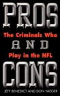 Pros and Cons : The Criminals Who Play in the NFL - Book