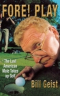 Fore! Play : The Last American Male to Take up Golf - Book