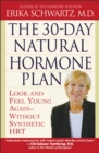 The 30-Day Natural Hormone Plan : Look and Feel Young Again--Without Synthetic HRT - eBook