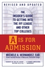 A Is For Admission : The Insider's Guide to Getting into the Ivy League and Other Top Colleges - Book