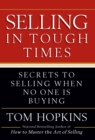 Selling in Tough Times : Secrets to Selling When No One Is Buying - Book