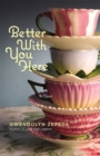 Better With You Here - Book