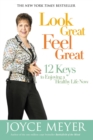 Look Great, Feel Great : 12 Keys to Enjoying a Healthy Life Now - Book