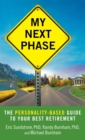 My Next Phase : The Personality-Based Guide to Your Best Retirement - Book
