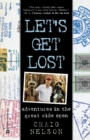 Let's Get Lost : Adventures in the Great Wide Open - Book