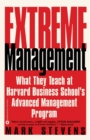 Extreme Management : What They Teach at Harvard Business School's Advanced Manageme... - Book