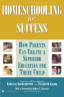 Homeschooling for Success : How Parents Can Create a Superior Education for Their Child - Book