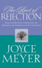 The Root of Rejection : Escape the Bondage of Rejection and Experience the Freedom of Gods Acceptance - Book