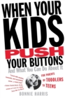 When Your Kids Push Your Buttons : And What You Can Do about It - Book