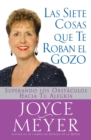 Siete Cosas Que Te Roban El Gozo, Las : Superando Los Obst Culos Hacia Tu Alegria - Book