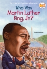 Who Was Martin Luther King, Jr.? - Book