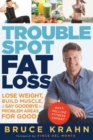 Trouble Spot Fat Loss : Lose Weight, Build Muscle, & Say Goodbye to Problem Areas for Good - Book