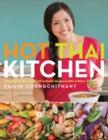 Hot Thai Kitchen : Demystifying Thai Cuisine with Authentic Recipes to Make at Home - Book