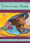 Toys Come Home : Being the Early Experiences of an Intelligent Stingray, a Brave Buffalo, and a Brand-New Someone Called Plastic - Book