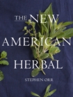 The New American Herbal: An Herb Gardening Book - Book