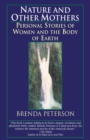 Nature and Other Mothers : Personal Stories of Women and the Body of Earth - Book