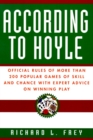According to Hoyle : Official Rules of More Than 200 Popular Games of Skill and Chance With Expert Advice on Winning Play - Book