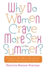 Why Do Women Crave More Sex in the Summer? : 112 Questions That Women Keep Asking- and That Keep Everyone Else Guessing - Book