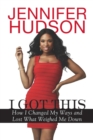 I Got This : How I Changed My Ways and Lost What Weighed Me Down - Book